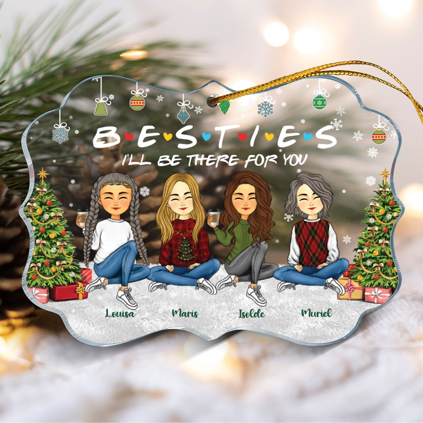 Besties I'll Be There For You - Gift For BFF, Besties, Friends - Christmas Gift - Personalized Custom Shape Acrylic Ornament
